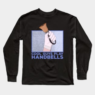 Cool Guys Play Handbells Long Sleeve T-Shirt